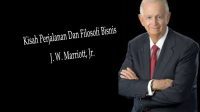 Kisah Perjalanan Dan Filosofi Bisnis J. W. Marriott, Jr.